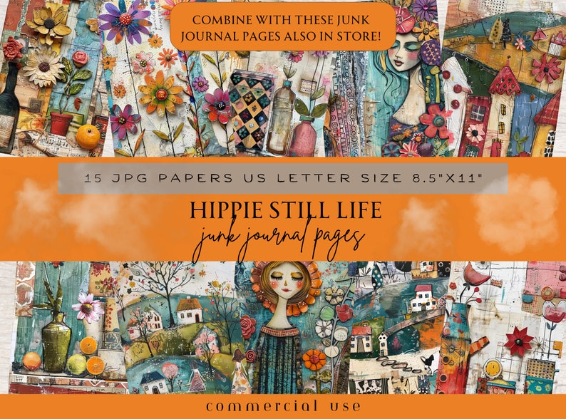 May include: A collage of colorful, artistic junk journal pages with floral and still life themes. The image includes text that reads "HIPPIE STILL LIFE junk journal pages" and "15 JPG PAPERS US LETTER SIZE 8.5"X11". The pages are for commercial use.