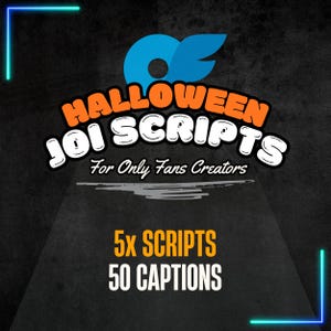 May include: A promotional graphic with a black background and neon blue and green corner accents. The text reads "Halloween Joi Scripts For Only Fans Creators." Below, it states "5x SCRIPTS 50 CAPTIONS" in orange and white.