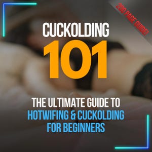 Könnte beinhalten: Bild mit dem Text "CUCKOLDING 101" in Weiß und Orange, mit dem Text "THE ULTIMATE GUIDE TO HOTWIFING & CUCKOLDING FOR BEGINNERS" in Blau. Die Worte "200 PAGE GUIDE!" sind rot. Der Hintergrund ist verschwommen.