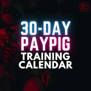 May include: A neon-lit graphic with the text "30-DAY PAYPIG TRAINING CALENDAR" in white and pink. The background is dark with a red and green glow. The top right corner has an "18+ ONLY" symbol.