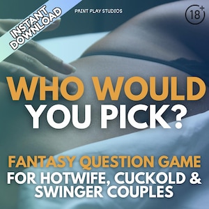 Pode incluir: Um gráfico com o texto "WHO WOULD YOU PICK?" em letras amarelas sobre um fundo azul. O texto "FANTASY QUESTION GAME FOR HOTWIFE, CUCKOLD & SWINGER COUPLES" está abaixo do texto principal em letras pretas. O gráfico também inclui um símbolo "18+".