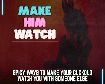 Spicy Ways To Make Him Watch, Cuckold & Hotwife Guide for Kinky Couples, Vixen Scenarios, Wife Sharing Ideas for Femdom and Cuckolding
