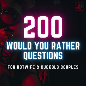 May include: A neon-lit graphic with the number "200" in large white letters. Below, the text reads "Would You Rather Questions" and "For Hotwife & Cuckold Couples." An "18+ Only" symbol is in the upper right corner.