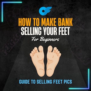 May include: A graphic with the text "HOW TO MAKE BANK SELLING YOUR FEET" in yellow, and "For Beginners" in white. Below are two cartoon feet. The text "GUIDE TO SELLING FEET PICS" is at the bottom.