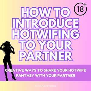 Hotwife Guide: How To Bring Up Hotwife Fantasy for Hotwife & Cuckold Couples in Open Relationships, Wife Sharing Fantasy Guide