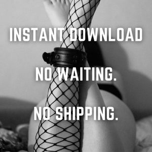 May include: Black and white image featuring a leather wrist cuff and fishnet stockings. The text "INSTANT DOWNLOAD. NO WAITING. NO SHIPPING." is displayed in white, emphasizing immediate access.