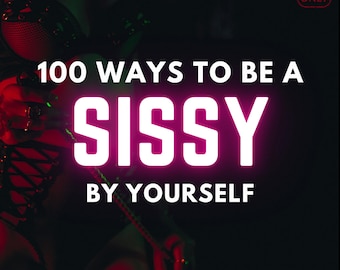 Sissy Training Guide: 100 Feminization Tasks for Solo Crossdressing and Sissification