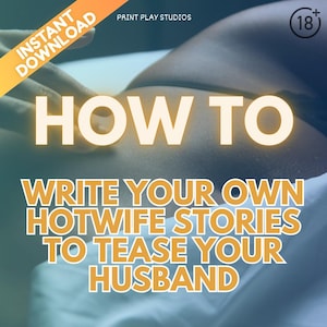 Hotwife Fantasy Letters & Dirty Talk Prompts for Hotwife | Hotpast Stories | Hotwife Game | Hotwife Fantasy and Cuckold Guide