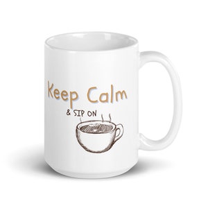 Keep Calm & Sip On Coffee White Ceramic Coffee Cup | Affirmation | Mug Gift | Positivity | Christmas Gift | Mental Health | Inspiration Gift