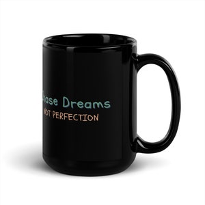 Chase Dreams Not Perfection Tazza da caffè in ceramica nera lucida/Affermazione/Regalo in tazza/Positività/Regalo di Natale/Salute mentale