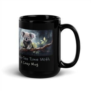 Koala-Tea Time Black Glossy Mug | Koala Lover Mug | Ceramic Coffee a mug | Christmas Gift | Cute Mom Mug | Coffee Drinker Mug | Koala Gift