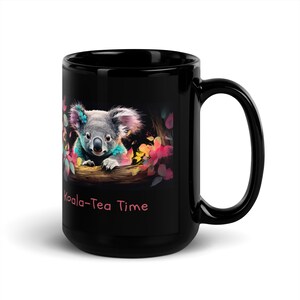 Koala-Tea Time Black Glossy Mug | Koala Lover Mug | Coworker Gift | Christmas Gift | Ceramic Coffee Mug | Motivational Gift | Cute Mom Mug
