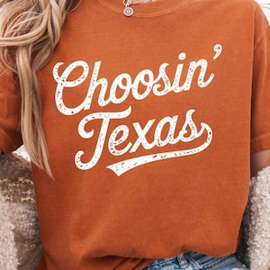 Choosin Texas Shirt Comfort Colors Tee Sweatshirt Tank Western Graphic Southern Country Concert Shirt Texas Pride Shirt Vintage Style Tee