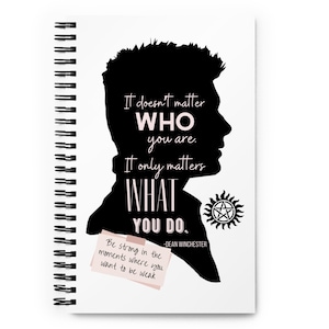 Dean Winchester Journal. Supernatural Journal. It Doesn't Matter Who You Are. Sam Winchester. Always Keep Fighting. SPN Notebook. SPN Merch.