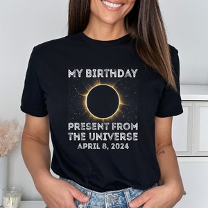 My Birthday Present From the Universe Shirt, Total Solar Eclipse 2024 Shirt, Retro Eclipse Shirt, Celestial Shirt, Eclipse Event Shirt