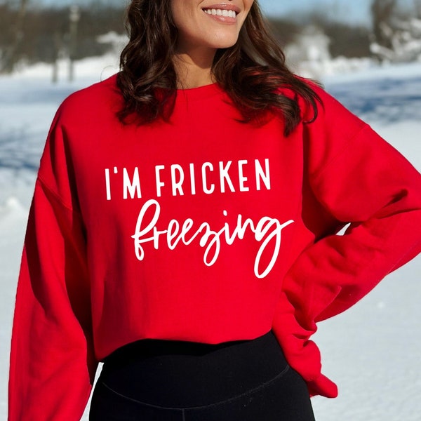 I'm Fricken Freezing Sweatshirt, Gold  Sweatshirt, Christmas Sweatshirt, I'm Freezing Hoodie, Winter Sweatshirt, Minimalist Cold Sweatshirt