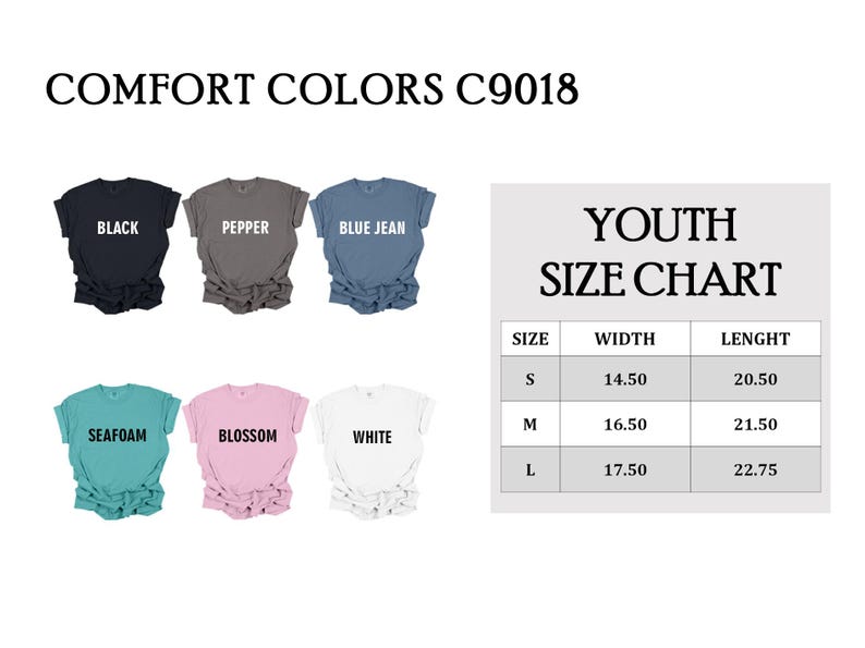 May include: Image of Comfort Colors C9018 t-shirts in black, pepper, blue jean, seafoam, blossom, and white. A youth size chart shows width and length measurements in inches for sizes S, M, and L. Measurements are in inches.