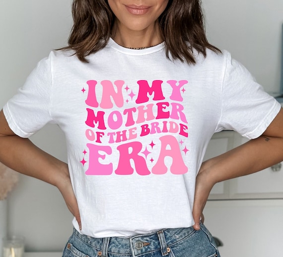 Bride Mother Shirt, In My Mother of the Bride Era Shirt, Retro Wedding Shirt for Mom, Bridal Party Shirt for Mom, Bachelorette Shirt for Mom