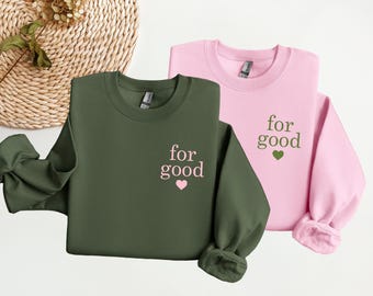 For Good Sweatshirt or Hoodie, Wicked Movie Inspired For Good Sweatshirt, For Good Sweatshirt, Wicked Musical Sweatshirt, For Good Wicked