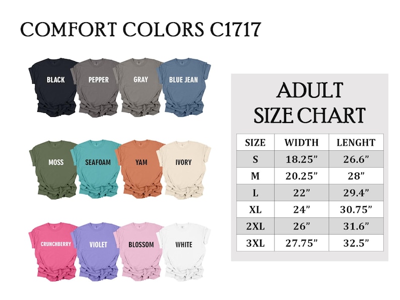 May include: Image of Comfort Colors C1717 t-shirts in various colours, including black, pepper, grey, and blue jean. Additional colours are moss, seafoam, yam, ivory, crunchberry, violet, blossom, and white. An adult size chart is also included.