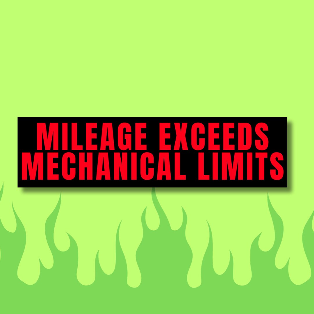 Mileage Exceeds Mechanical Limits Bumper Sticker Funny Etsy