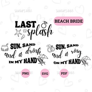 May include: Black and white graphic design with the text "Last Splash" and "Sun, Sand and a drink in my hand".  The design also includes a beach umbrella, a lounge chair, a cocktail, a seashell, and a starfish.  The text "Beach Bride" is also included in the design.