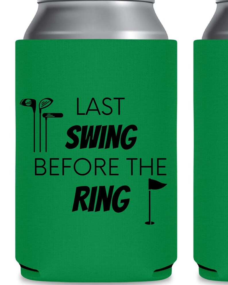 May include: Green can cooler with black text that reads "Last Swing Before The Ring". There are golf club and flag graphics on the cooler.