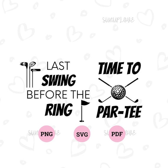 Golf Bachelor Party Time to Partee Last Swing Before the Ring Golf Groom SVG Bachelor Party Golfing SVG