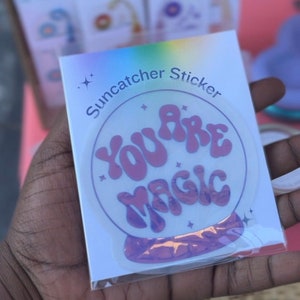 You are Magic Suncatcher Sticker