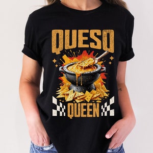 Queso Queen T-Shirt Queso Lover Tee Queso Queen T-Shirt Queso Lover Tee