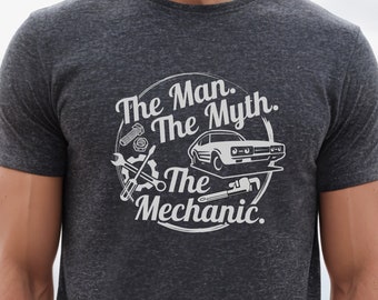 Gift for Mechanic, Fathers Day Mechanic Gift, Dad Mechanic Shirt, The Man The Myth, Auto Mechanic Auto Shirt for Him, Car Mechanic Tshirt