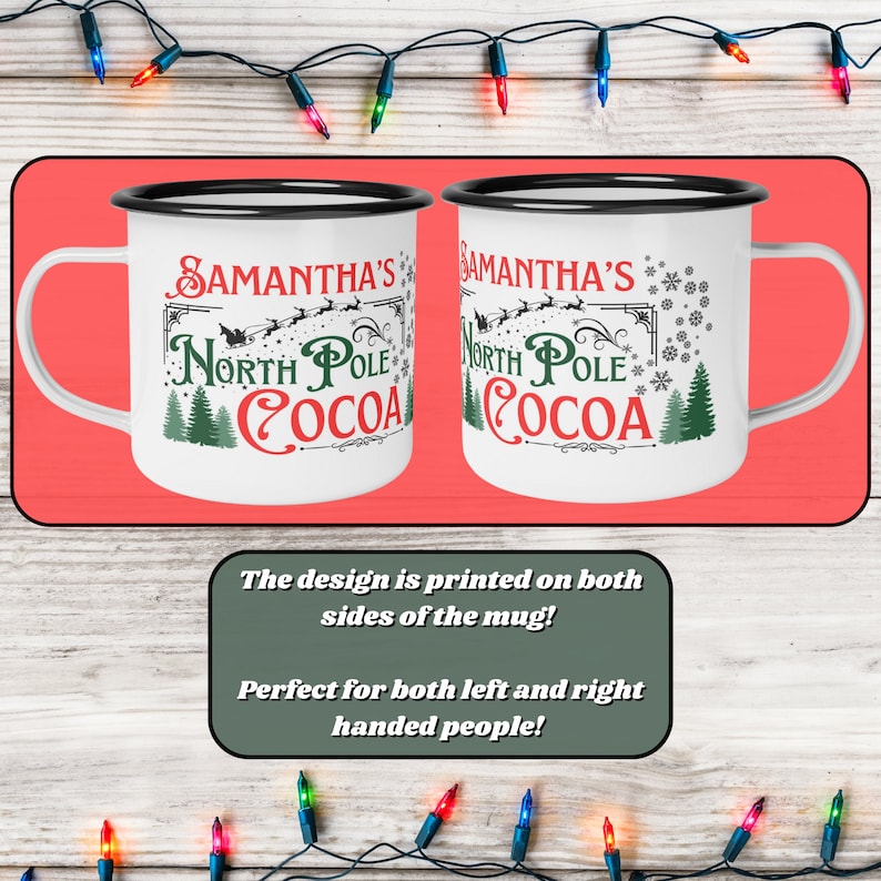 May include: White enamel mug with a black rim and handle. The mug has a Christmas design with the text "Samantha's North Pole Cocoa" printed on both sides.
