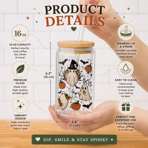 Peut inclure: Un verre transparent de 473 ml orn&eacute; d'un motif sur le th&egrave;me d'Halloween avec des fant&ocirc;mes, des citrouilles, des chauves-souris et le texte BOO. Il comprend un couvercle en bambou et une paille transparente. Hauteur 16 cm, diam&egrave;tre 7,1 cm.