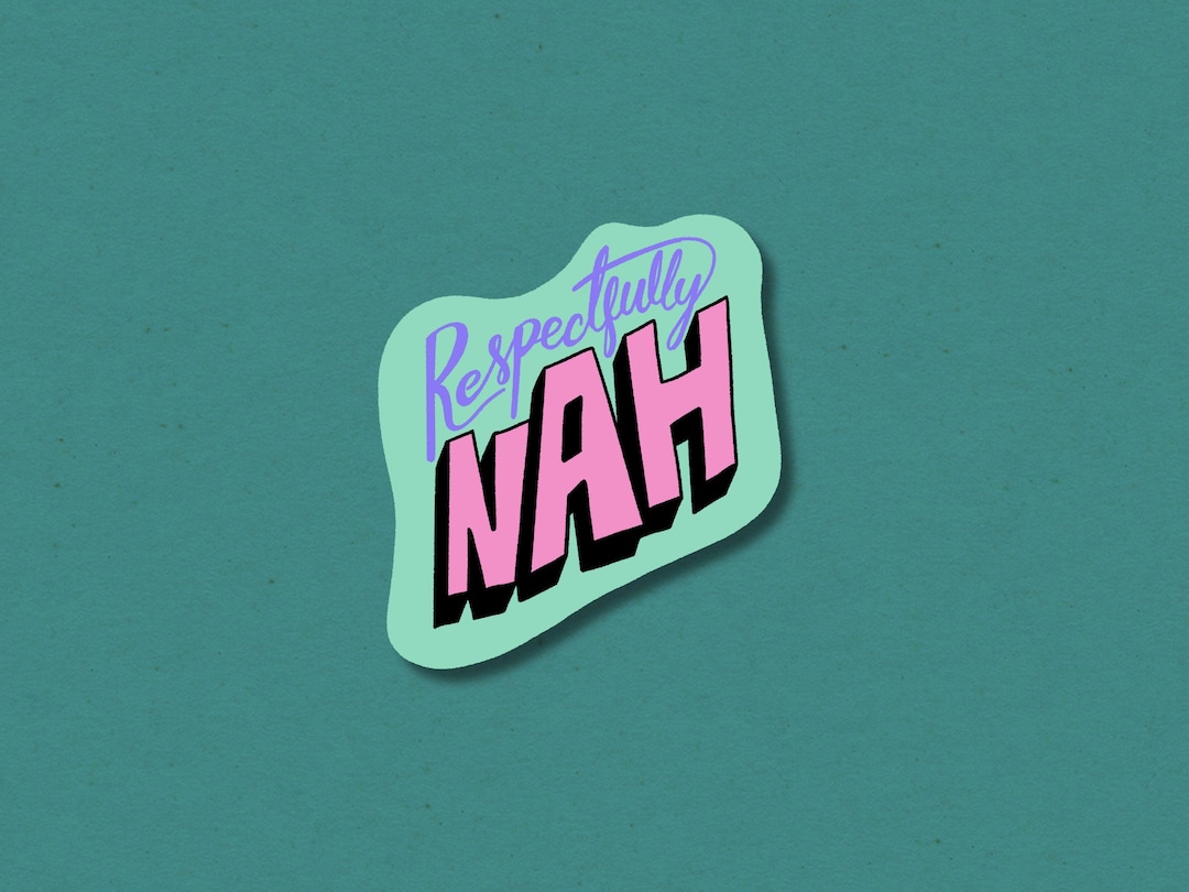 Respectfully, Nah, Funny Work Laminated Vinyl Sticker - Etsy