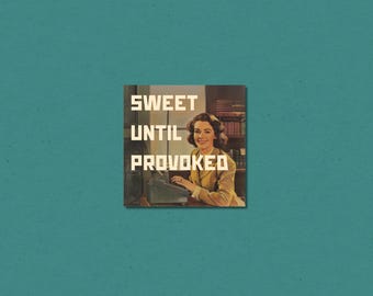 Dulce hasta que te provoquen, divertida pegatina de vinilo laminado