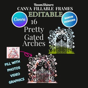May include: A digital graphic design featuring the text "CANVA FILLABLE FRAMES EDITABLE" and "16 Pretty Gated Arches." The image includes sample arch designs and the words "FILL WITH PHOTOS VIDEO GRAPHICS."
