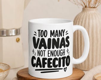 Too Many Vainas Not Enough Cafecito Mug I Dominican Mug I Latina Coffee Mug I Spanglish Mug I Hispanic Sarcasm I 11 oz. Ceramic Coffee Mug