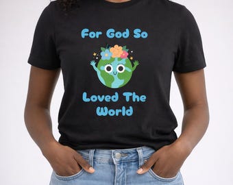 For God So Loved the World Shirt John 3:16 Christian Tee with Cute Earth Design Faith Gift Unisex Religious T-Shirt