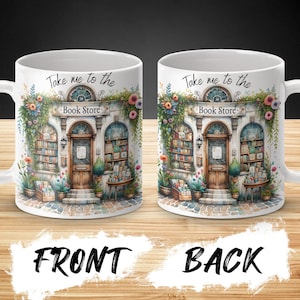 May include: White ceramic mug with a colorful illustration of a bookstore with the text "Take me to the Book Store". The mug is shown from the front and back.