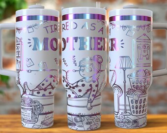 Seamless Tired As A Mother Design 40oz Tumbler Laser Engrave File, 40oz Quencher Funny Mother&#39;s Day Tumbler Wrap SVG, Mom Life PNG File
