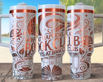 What Happens in Book Club Laser Engrave 40oz Tumbler, Gothic Bookish SVG, 40 oz Quencher Fantasy Book Lover Morally Grey Digital Download