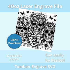 May include: Black and white digital download file of three sugar skulls with floral designs, suitable for laser engraving on a 40oz tumbler. The design is 12.5 inches by 9 inches and 300 DPI.