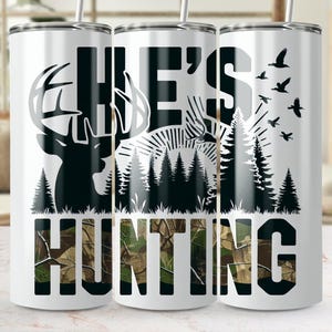 He&#39;s Hunting 20oz Skinny Tumbler Wrap PNG, Straight and Tapered, He&#39;s Hunting Design, Sublimation, Digital Download, Deer Hunting Art