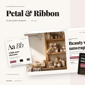 May include: A digital UI style guide and design kit titled Petal & Ribbon, featuring a website mockup with the text Beauty worth unwrapping, a typography sample card with the text A little more character, and a dark interface module.