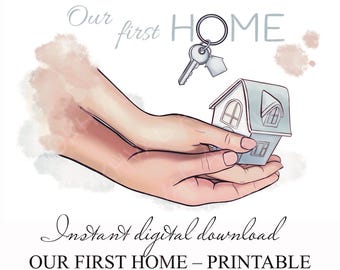Pode incluir: Ilustração digital com um pingente em forma de casa segurado em mãos em concha, com uma chave e as palavras "Our first HOME". A imagem inclui o texto "Instant digital download" e "OUR FIRST HOME - PRINTABLE WALL ART - HOUSEWARMING GIFT."