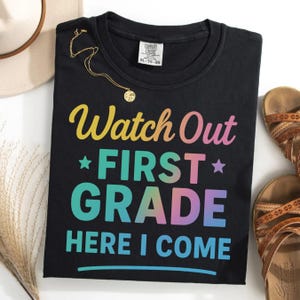 Watch Out First Grade Here I Come Shirt,1st Grade Back To School Shirt, First Grade Tee, Back To School Shirt, gift for teacher, Kids Shirt