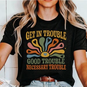 Get in Trouble Good Trouble Necessary Trouble John Lewis Shirt, John Lewis Shirt, John Lewis Protest Shirt, Equality Shirt, Civil Rights Tee