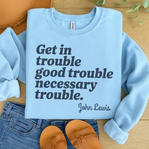 Obtenez des ennuis, des ennuis nécessaires, des ennuis nécessaires, chemise John Lewis, chemise John Lewis, sweat-shirt droits des femmes, chemise égalité, chemise activiste