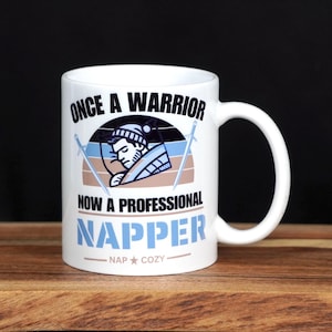 Once a warrior, now a professional napper.-Military Mugs – Sarcastic & Funny Sayings for Veterans Ceramic mug