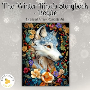 May include: A white wolf with blue markings and yellow eyes is surrounded by colorful flowers and leaves. The background is a dark blue with stars. The text "The Winter King's Storybook - Rogue" is at the top of the image. The text "Licensed Art By Romantz Art" is below the image.